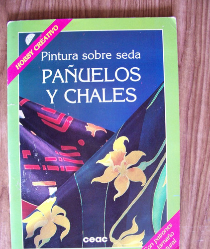 Pintura Sobre Seda,pañuelos Y Chales-ilust-con Patrones-ceac