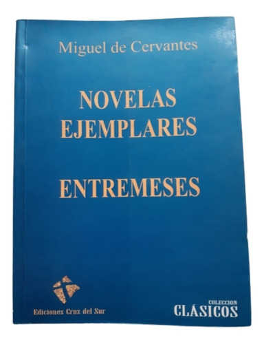 Novelas Ejemplares Entremeses / Cervantes / Ed Cruz Del Sur