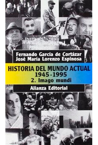 Historia Del Mundo Actual Ii, De García De Cortázar, Fernando. Editorial Alianza Distribuidora De Colombia Ltda., Tapa Blanda En Español, 1996