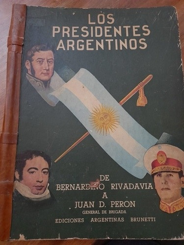 Los Presidentes Argentinos De B. Rivadavia A Juan Perón 1948