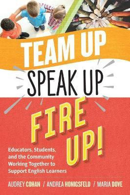 Libro Team Up, Speak Up, Fire Up! : Educators, Students, ...