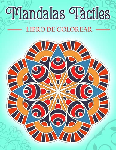 Mandalas Faciles: Libro De Colorear Con Patrones De Mandala