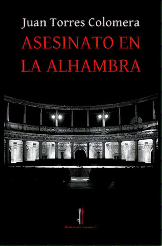 Asesinato En La Alhambra, De Torres Colomera, Juan. Editorial Nazarí S.l., Tapa Blanda En Español