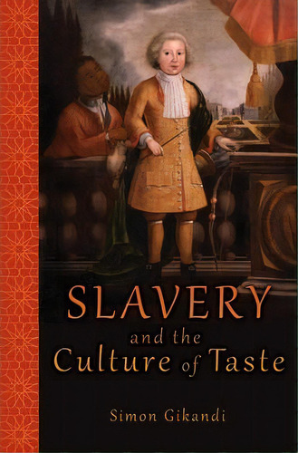 Slavery And The Culture Of Taste, De Simon Gikandi. Editorial Princeton University Press, Tapa Blanda En Inglés