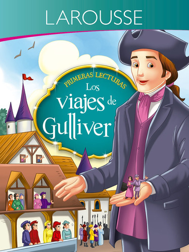 Primeras lecturas. Los viajes de Gulliver, de Swift, Jonathan. Editorial Larousse, tapa blanda en español, 2018