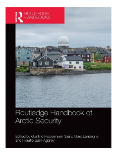 Routledge Handbook Of Arctic Security - Horatio Sam-ag. Eb12