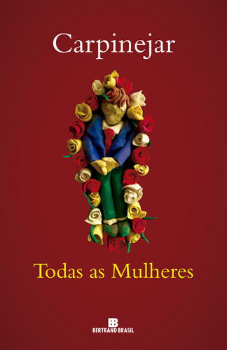 Todas As Mulheres: Todas As Mulheres, De Carpinejar. Editora Bertrand (record), Capa Mole, Edição 1 Em Português