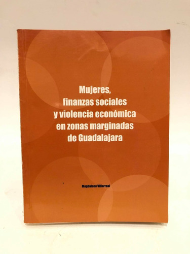 Mujeres, Finanzas Sociales Y Violencia Económica En Zonas...