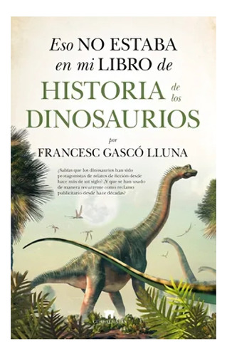 Eso No Estaba En Mi Libro De La Historia De Los Dinosau /431