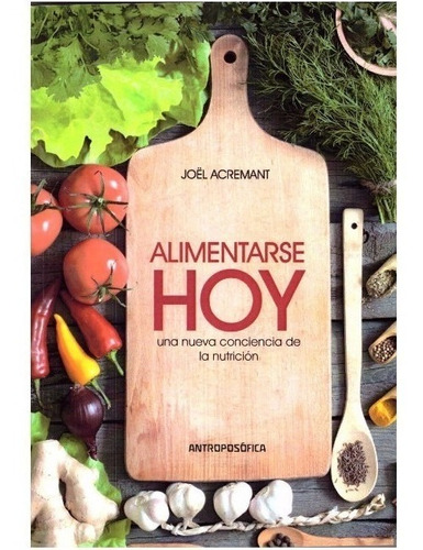 Acremant: Alimentarse Hoy, Nueva Conciencia De La Nutrición