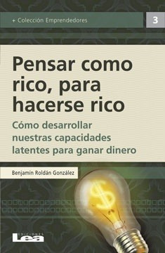 Pensar Como Rico, Para Hacerse Rico - Benjamin Roldan Gonzal
