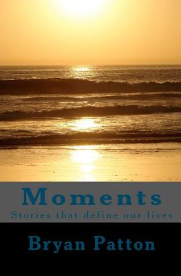 Libro Moments: Stories That Define Our Lives - Patton, Br...