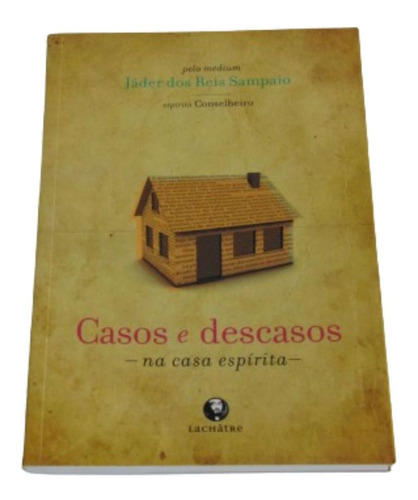 Casos E Descasos - Na Casa Espírita - Espírito Conselheiro