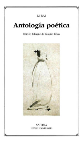 Libro: Antologia Poetica. Bai, Li. Ediciones Catedra