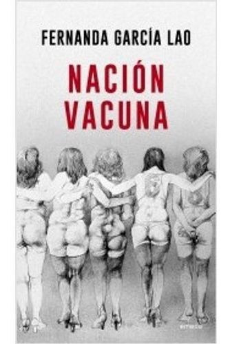 Nación vacuna, de García Lao, Fernanda. Editorial Emecé en español