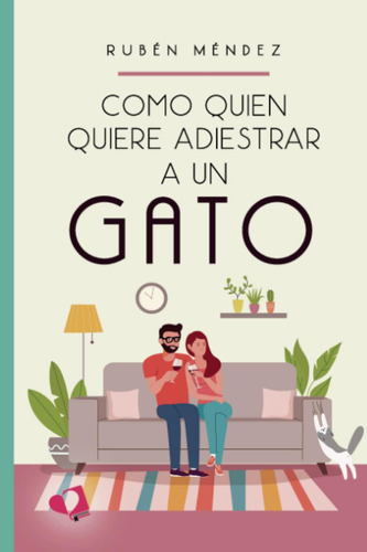 Libro: Como Quien Quiere Adiestrar A Un Gato (spanish