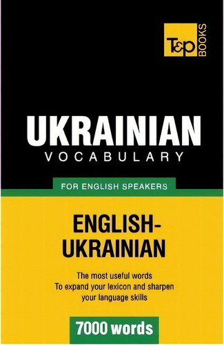 Ukrainian Vocabulary For English Speakers - 7000 Words, De Andrey Taranov. Editorial T P Books, Tapa Blanda En Inglés