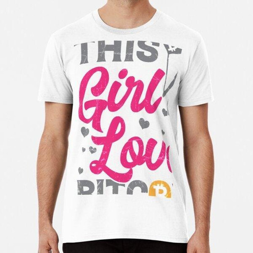 Remera This Girl Loves Bitcoin Algodon Premium