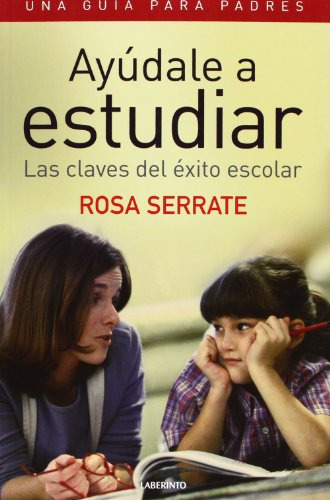 Ayudale A Estudiar Las Claves Del Exito Escolar Una Guia Par