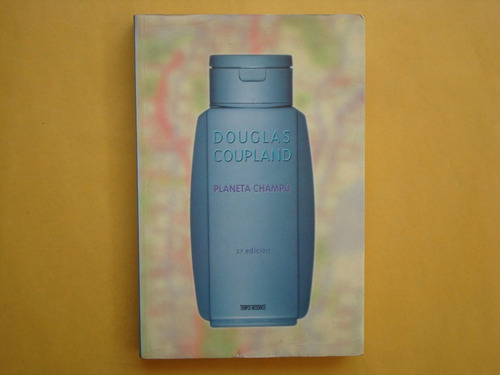 Douglas Coupland, Planeta Champú, Ediciones B, España, 1994,