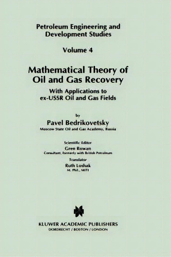 Mathematical Theory Of Oil And Gas Recovery : With Applications To Ex-ussr Oil And Gas Fields, De Pavel Bedrikovetsky. Editorial Springer, Tapa Dura En Inglés