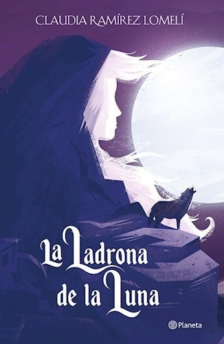 La Ladrona De La Luna - Ramirez Lomeli Claudia (libro)