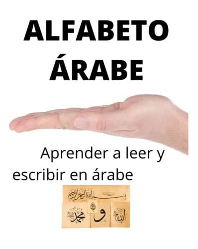 Alfabeto Arabe: Aprender A Leer Y Escribir En Arabe