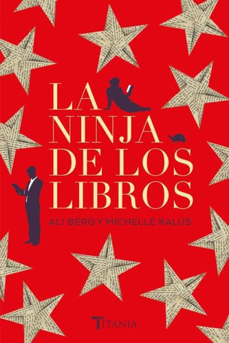 Ninja De Los Libros, La, De Berg, Ali; Kalus, Michelle. Editorial Titania En Español