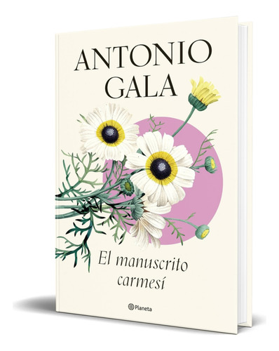 Libro El Manuscrito Carmesí [ Antonio Gala ] Original, De Antonio Gala. Editorial Planeta, Tapa Dura En Español, 2023