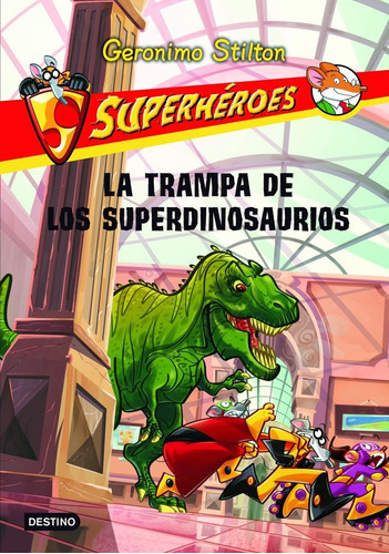 La Trampa De Los Superdinosaurios, De Stilton, Geronimo. Editorial Destino Infantil & Juvenil, Tapa Blanda En Español
