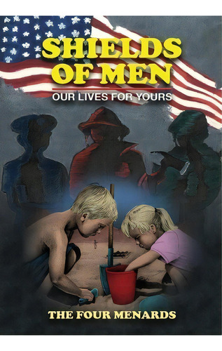 Shields Of Men - Our Lives For Yours, De Michele R Menard. Editorial Four Menards, Tapa Dura En Inglés