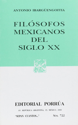 Filósofos mexicanos del siglo XX: No, de Ibargüengoitia Chico, Antonio ., vol. 1. Editorial Porrua, tapa pasta blanda, edición 1 en español, 2000