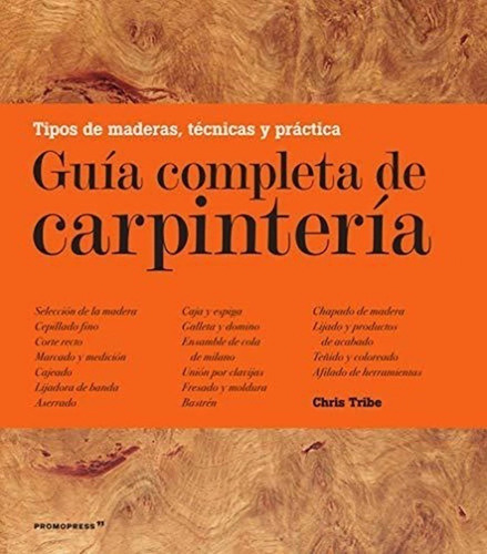 Libro Guia Completa De Carpinteria: Tipos De Madera, Tecnic