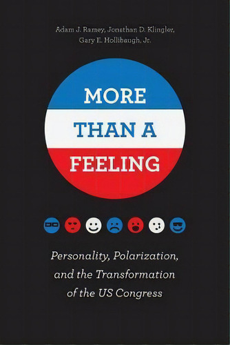 More Than A Feeling : Personality, Polarization, And The Tr, De Jonathan D. Klingler. Editorial The University Of Chicago Press En Inglés