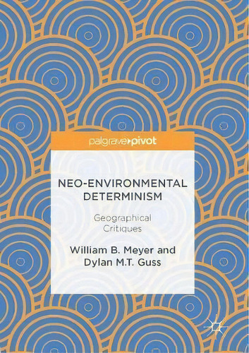Neo-environmental Determinism, De William B. Meyer. Editorial Springer International Publishing Ag, Tapa Dura En Inglés