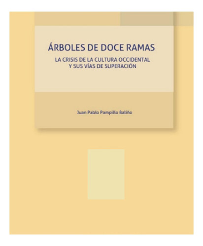 Árboles De Doce Ramas. La Crisis De La Cultura Occidental