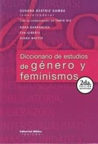 Diccionario De Estudios De Género Y Feminismos, De Susana Beatriz Gamba- Dora Barrancos- Eva Giberti- Diana Maffia. Editorial Biblos, Tapa Blanda En Español, 2015