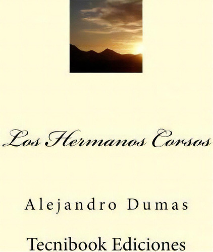 Los Hermanos Corsos, De Alejandro Dumas. Editorial Createspace Independent Publishing Platform, Tapa Blanda En Español