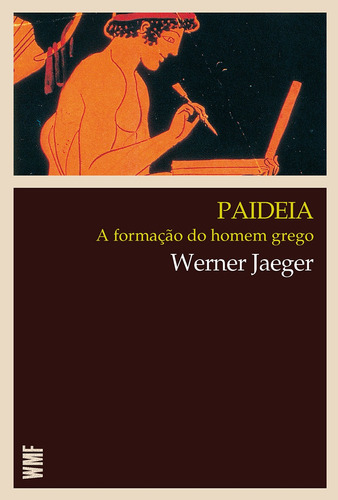 Paideia: A formação do homem grego, de Jaeger, Werner. Série Coleção Clássicos Editora Wmf Martins Fontes Ltda, capa mole em português, 2013