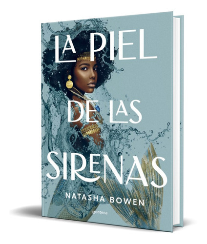 La piel de las sirenas, de NATASHA BOWEN. Editorial Montena, tapa blanda en español, 2021