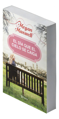 El Día Que El Cielo Se Caiga - Megan Maxwell: Una Novela De Megan Maxwell, De Megan Maxwell., Vol. 3. Editorial Planeta, Tapa Blanda, Edición 2023 En Español, 2023