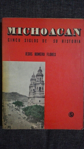 Michoacán Cinco Siglos De Su Historia Jesús Romero Flores J | Meses sin  intereses