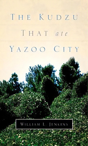 The Kudzu That Ate Yazoo City, De Jenkins, William L.. Editorial Xulon Pr, Tapa Dura En Inglés