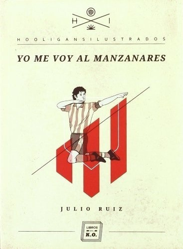 Yo Me Voy Al Manzanares - Julio Ruiz, De Julio Ruiz. Editorial Libros Del K.o. En Español