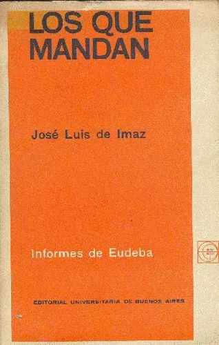 Los Que Mandan: Informes De Sociología Primera Edicion