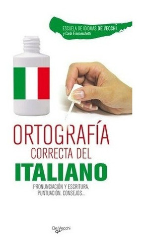 Ortografía Correcta Del Italiano - Esc.idiomas De Ve, De Esc.idiomas De Vecchi. Editorial De Vecchi En Castellano