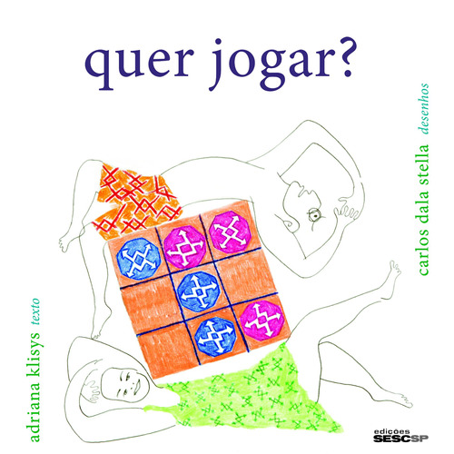 Quer jogar?, de Klisys, Adriana. Editora Edições Sesc São Paulo, capa dura em português, 2011