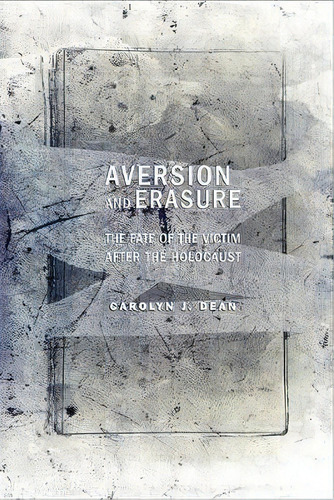Aversion And Erasure, De Carolyn J. Dean. Editorial Cornell University Press, Tapa Dura En Inglés