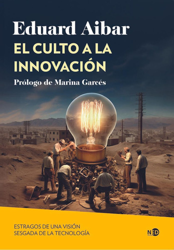 Libro: El Culto A La Innovación. Aibar, Eduard. Need Edicion