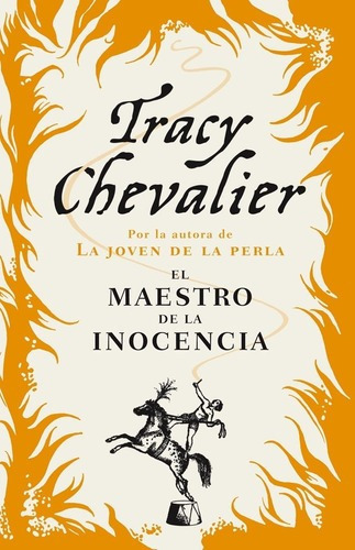 El Maestro De La Inocencia - Chevalier, Tracy, de Chevalier, Tracy. Editorial Lumen Argentina en español